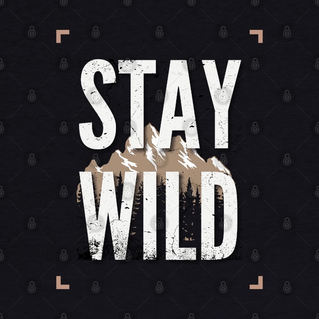 Stay Wild - Mountain Echoes Adventure by Teeeshirt
